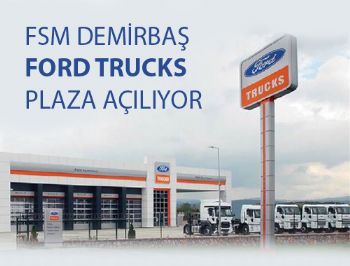 FSM Demirbaş Ford Trucks açılıyor